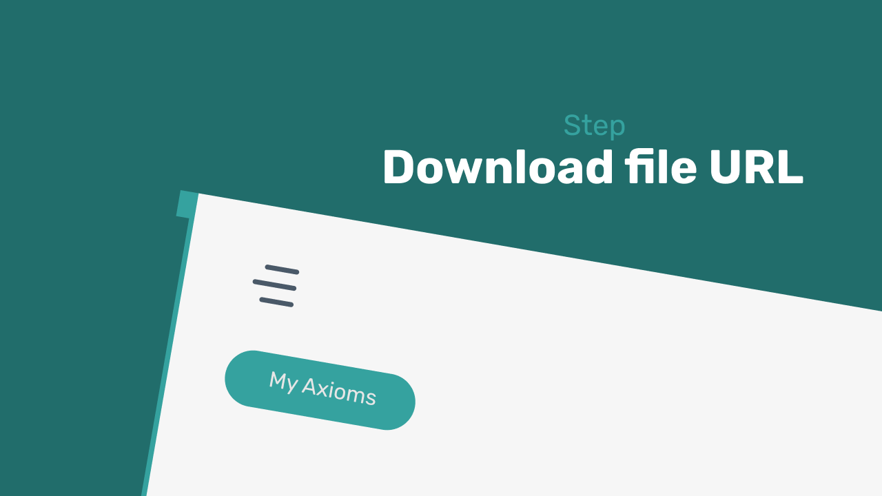 Download file from URL step | axiom.ai